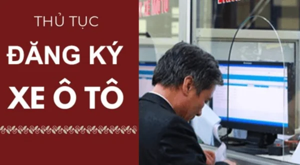 Hướng dẫn thủ tục đăng ký xe ô tô mới cập nhật chính xác nhất 2 Hướng dẫn thủ tục đăng ký xe ô tô mới chi tiết