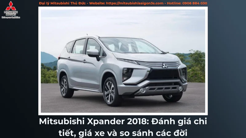 Mitsubishi Xpander 2018: Đánh giá chi tiết, giá xe và so sánh các đời