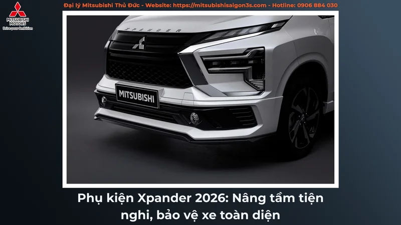 Phụ kiện Xpander 2026: Nâng tầm tiện nghi, bảo vệ xe toàn diện
